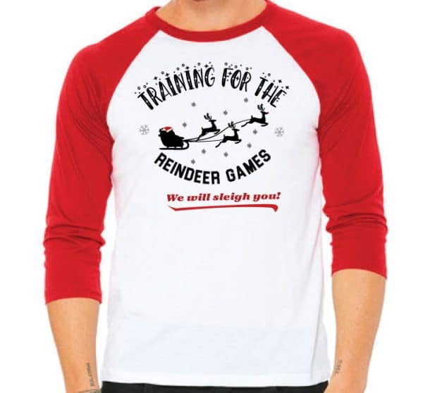 Training For The Reindeer Games + Holiday Season (Baseball Tee)!